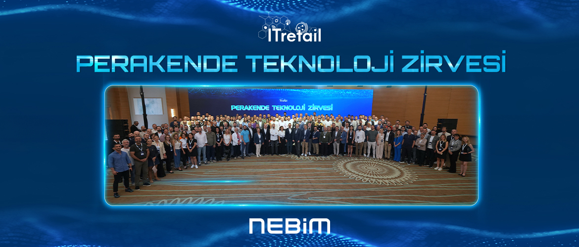 IT Retail Perakende Teknoloji Zirvesi 2024 Nebim Ana Sponsorluğunda Gerçekleşti